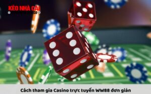 Cách tham gia Casino trực tuyến WW88 đơn giản và nhanh chóng