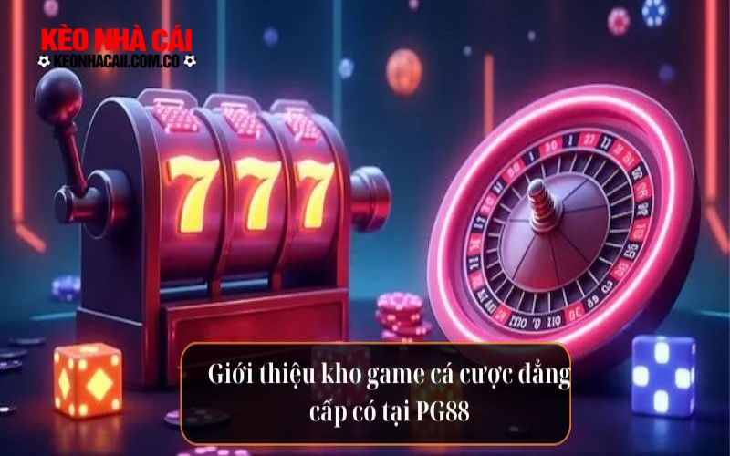 Giới thiệu kho game đỉnh cao tại nhà cái PG88 