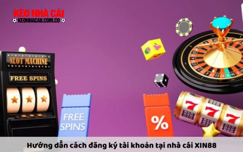 Hướng dẫn cách đăng ký tài khoản tại nhà cái XIN88 đơn giản