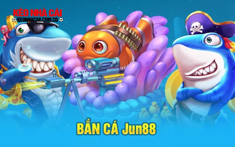 Những mẹo giúp bạn trúng lớn khi bắn cá tại Jun88