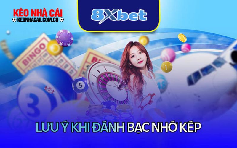Những lưu ý khi đánh bạc nhớ kép miền Bắc