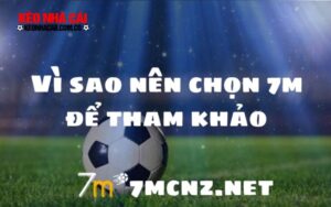 Vì sao nên chọn 7m để tham khảo tỷ số bóng đá trực tuyến?